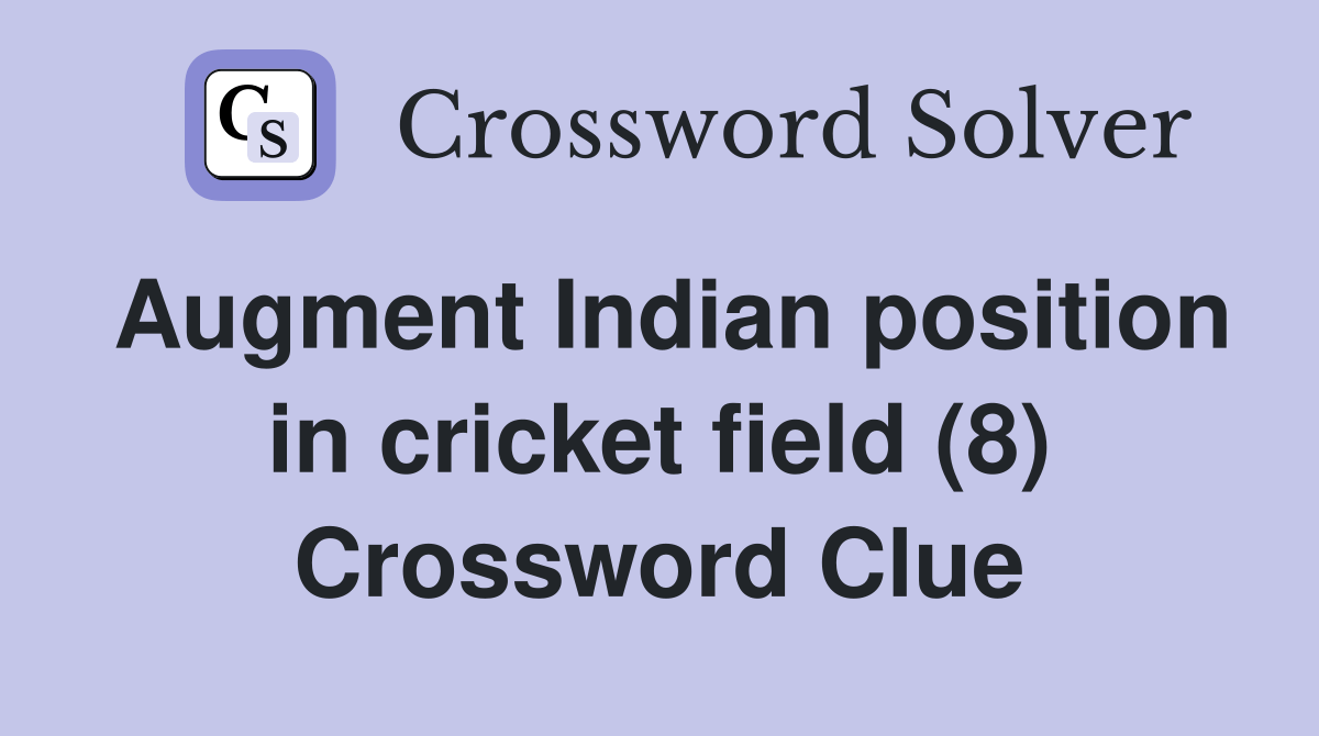 Augment Indian position in cricket field (8) Crossword Clue Answers